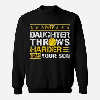 Softball Team My Daughter Throws Harder Than Your Son Sweatshirt | Crazezy UK