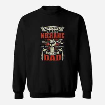 Some People Call Me Mechanic Most Important Call Me Dad Sweatshirt | Crazezy