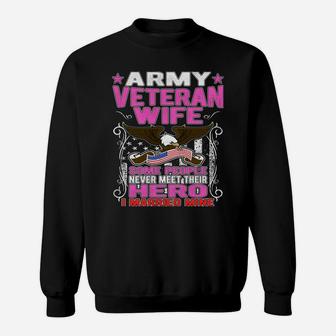 Some People Never Meet Their Hero Army Veteran Wife Shirt Sweatshirt | Crazezy