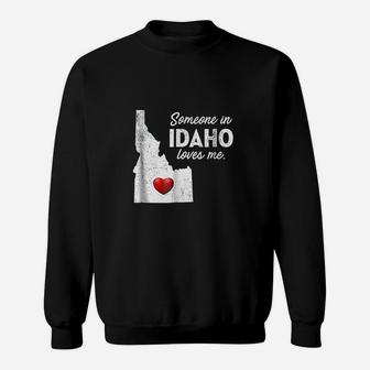Someone In Idaho Loves Me Sweatshirt | Crazezy CA