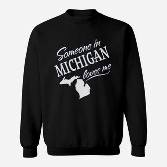 Someone In Michigan Loves Me Sweatshirt - Thegiftio UK