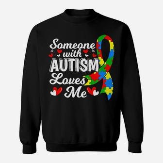 Someone With Autism Loves Me Sweatshirt - Monsterry