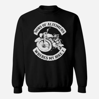 Sons Of Alzeimers Wheres My Bike Sweatshirt - Monsterry