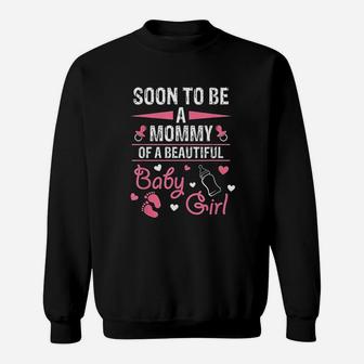 Soon To Be A Mommy Of A Beautiful Baby Girl Sweatshirt | Crazezy UK