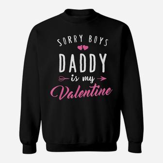 Sorry Boys Daddy Is My Valentine T Shirt Girl Love Funny Sweatshirt | Crazezy UK