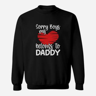 Sorry Boys My Heart Belongs To Daddy Valentines Day Sweatshirt - Monsterry