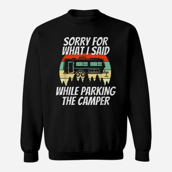 Sorry For What I Said While Parking The Camper Sweatshirt | Crazezy DE