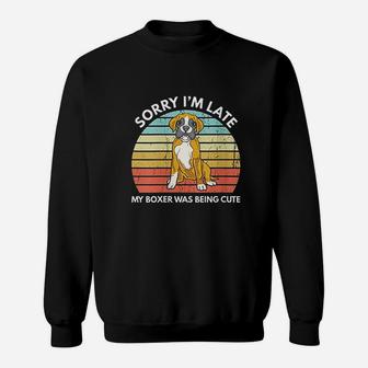 Sorry I Am Late My Boxer Was Being Cute Sweatshirt | Crazezy