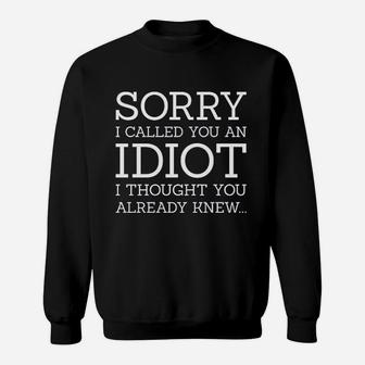 Sorry I Called You An Idiot Sweatshirt | Crazezy UK