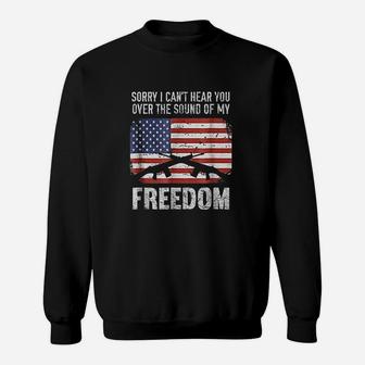 Sorry I Cant Hear You Over The Sound Of My Freedom Sweatshirt | Crazezy DE