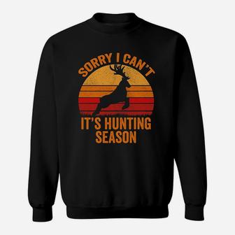 Sorry I Cant It Hunting Season Deer Sweatshirt | Crazezy DE