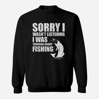 Sorry I Wasnt Listening I Was Thinking About Fishing Funny Sweatshirt - Thegiftio UK