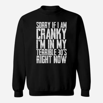 Sorry If I Am Cranky, I'm In My Terrible 30'S Right Now----- Sweatshirt | Crazezy DE