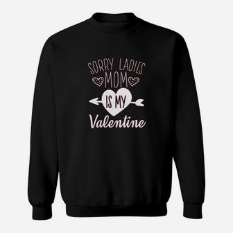 Sorry Ladies Mom Is My Valentine Sweatshirt | Crazezy CA