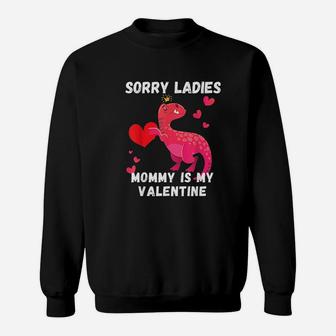 Sorry Ladies Mommy Is My Valentine Sweatshirt | Crazezy AU