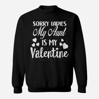 Sorry Ladies My Aunt Is My Valentine Valentines Day Red Sweatshirt - Monsterry