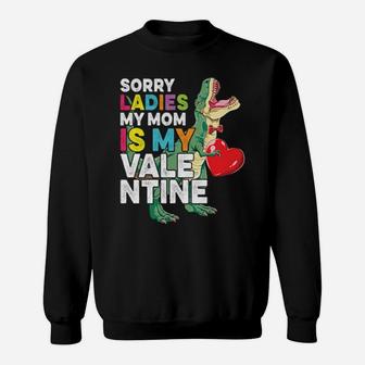 Sorry Ladies My Mom Is My Valentine Boys Kids T Rex Classic Sweatshirt - Monsterry