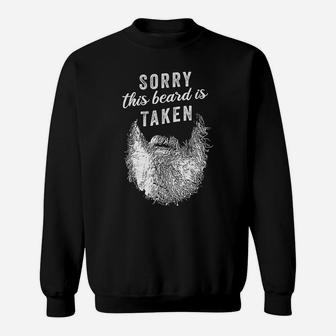Sorry This Beard Is Taken - Valentines Day Gift Sweatshirt | Crazezy