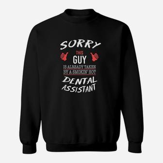 Sorry This Guy Taken By Hot Funny Dental Assistant Dentist Sweatshirt | Crazezy CA