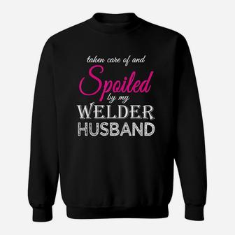 Spoiled By My Welder Husband Welder Wife Funny Anniversary Sweatshirt | Crazezy DE