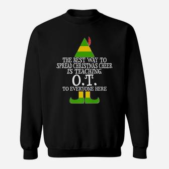 Spread Christmas Cheer Teaching Ot Elf Occupational Therapy Sweatshirt | Crazezy