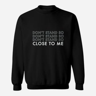 Spunky Pineapple Dont Stand So Close To Me Sweatshirt | Crazezy CA