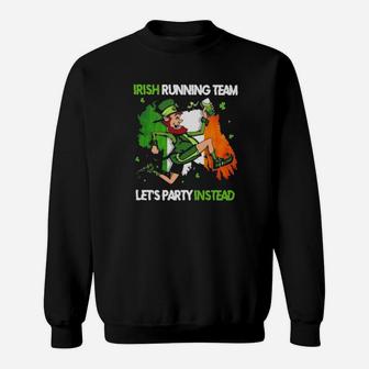 St Patrick's Day Irish Running Team Let's Party Instead Sweatshirt - Monsterry