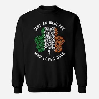 St Patricks Day Just An Irish Girl Who Loves Dogs Sweatshirt - Monsterry