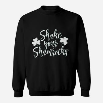 St Patrick's Day  Shake Your Shamrocks Sweatshirt
