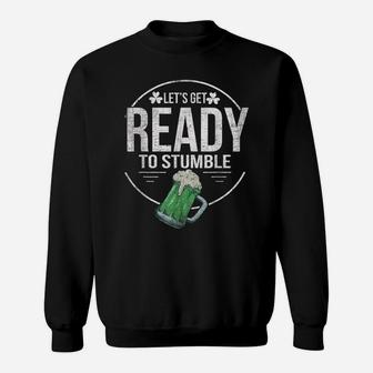 St Patricks Day Shirt - Lets Get Ready To Stumble - Funny Sweatshirt | Crazezy CA