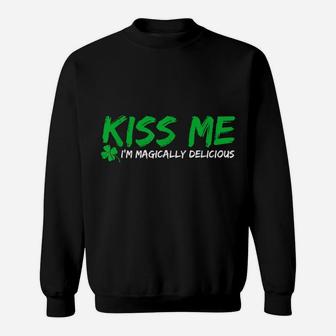 St Patricks Day Tee-Kiss Me I'm Magically Delicious Shirt Sweatshirt | Crazezy