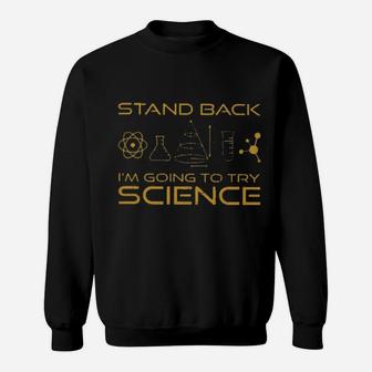 Stand Back I'm Going To Try Science Sweatshirt - Monsterry CA