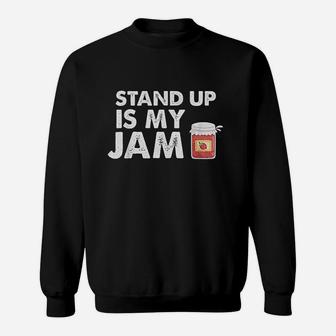 Stand Up Comedy Is My Jam Sweatshirt | Crazezy
