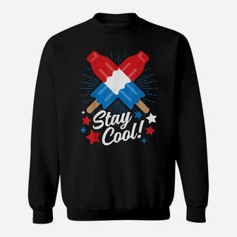 Stay Cool Popsicle Funny 4Th Of July Independence Day Gift Sweatshirt | Crazezy CA