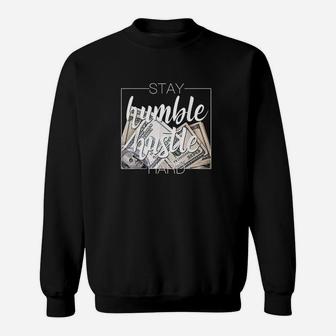 Stay Humble Hustle Hard Hip Hop Gift Women Men Clothing Sweatshirt | Crazezy DE