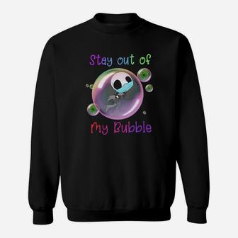 Stay Out Of My Bubble Sweatshirt - Monsterry UK