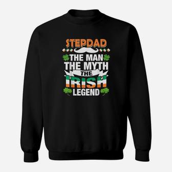 Stepdad The Man The Myth The Irish Patricks Day Sweatshirt - Monsterry CA