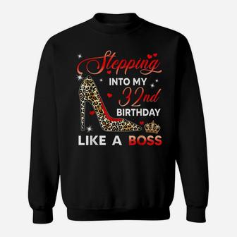 Stepping Into My 32Nd Birthday Like A Boss Bday Gift Women Sweatshirt | Crazezy