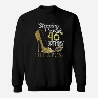 Stepping Into My 46Th Birthday Like A Boss Bday Gift Women Sweatshirt | Crazezy