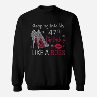 Stepping Into My 47Th Birthday Like A Boss Funny Sweatshirt | Crazezy CA