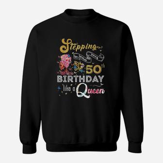 Stepping Into My 50Th Birthday Like A Queen 50 Years Old Sweatshirt | Crazezy AU