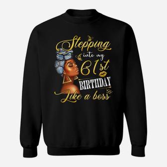 Stepping Into My 61St Birthday Like A Boss Bday Gift Women Sweatshirt | Crazezy AU