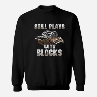 Still Plays With Blocks Sweatshirt | Crazezy UK