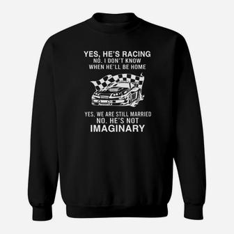 Stock Car Racing Yes Hes Racing No I Dont Know When Hell Be Home Sweatshirt - Monsterry