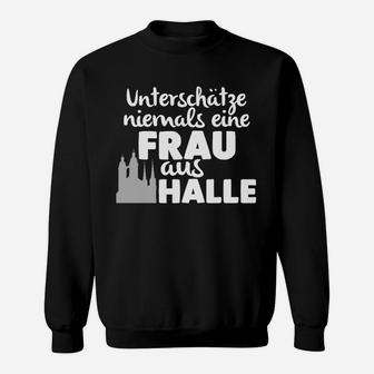 Stolz aus Halle Damen Sweatshirt, Nie Unterschätze eine Frau - Seseable