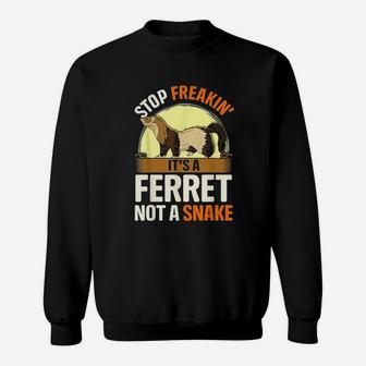 Stop It Is A Ferret Not A Snake Sweatshirt | Crazezy CA