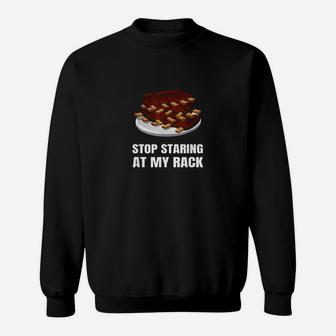 Stop Staring At My Rack Grill Master Bbq Barbecue Barbeque Sweatshirt | Crazezy DE