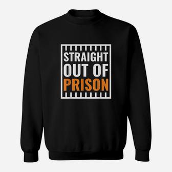 Straight Out Of Prison Costume Parody Role Play Sweatshirt - Thegiftio UK