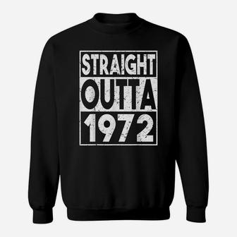 Straight Outta 1972 48Th Birthday Years Old Gifts Funny Tees Sweatshirt | Crazezy