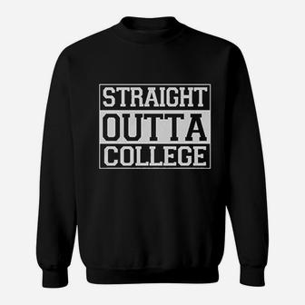 Straight Outta College Sweatshirt - Thegiftio UK